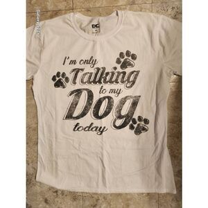 E32 EXC Extreme Concepts graphic t shirt, "I'm only talking to my dog today"
